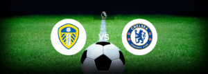 Leeds x Chelsea: Onde assistir e previsões