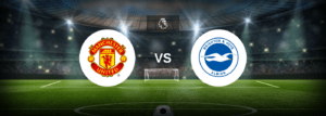 Man Utd x Brighton: Onde assistir e previsões