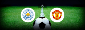 Leicester City x Man Utd: onde assistir e previsões