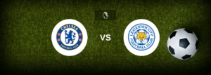 Chelsea x Leicester City: Onde assistir e previsões
