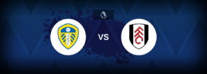 Leeds x Fulham: Onde assistir e previsões