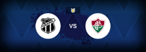 Ceará x Fluminense: onde assistir e previsões