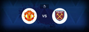 Manchester United x West Ham: onde assistir e previsões