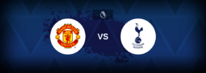 Manchester United x Tottenham: onde assistir e previsões